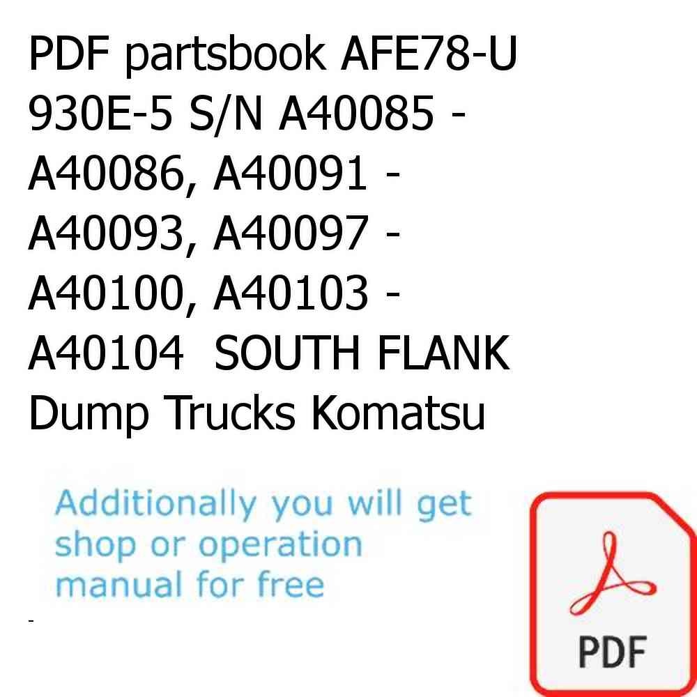PDF partsbook AFE78-U 930E-5 S/N A40085 - A40086, A40091 - A40093, A40097 - A40100, A40103 - A40104  SOUTH FLANK Dump Trucks Komatsu