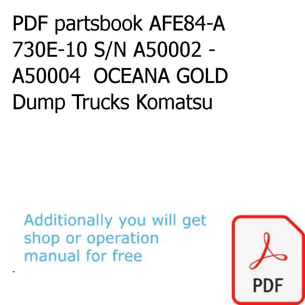 PDF partsbook AFE84-A 730E-10 S/N A50002 - A50004  OCEANA GOLD Dump Trucks Komatsu