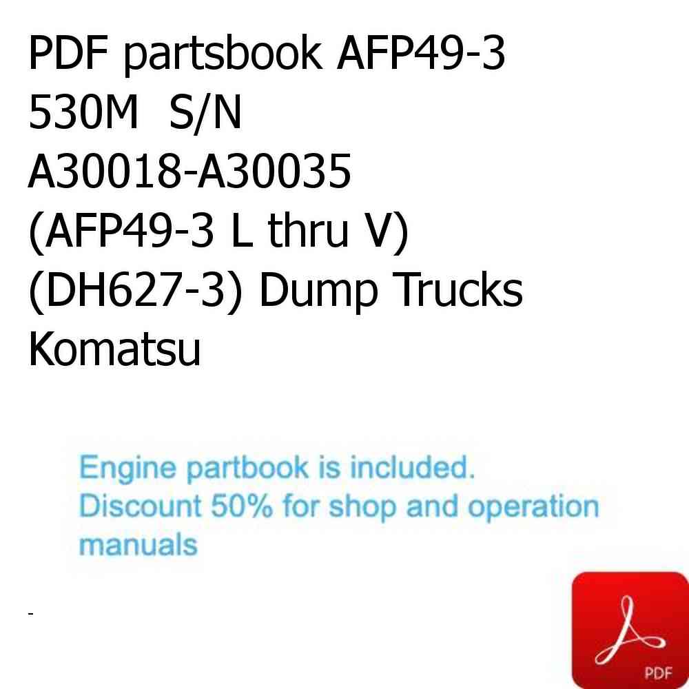 PDF partsbook AFP49-3  530M  S/N A30018-A30035 (AFP49-3 L thru V) (DH627-3) Dump Trucks Komatsu