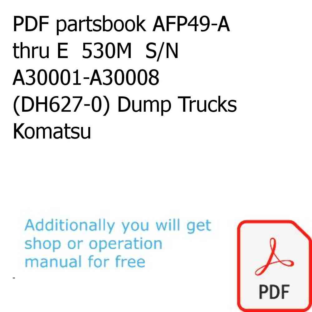PDF partsbook AFP49-A thru E  530M  S/N A30001-A30008 (DH627-0) Dump Trucks Komatsu