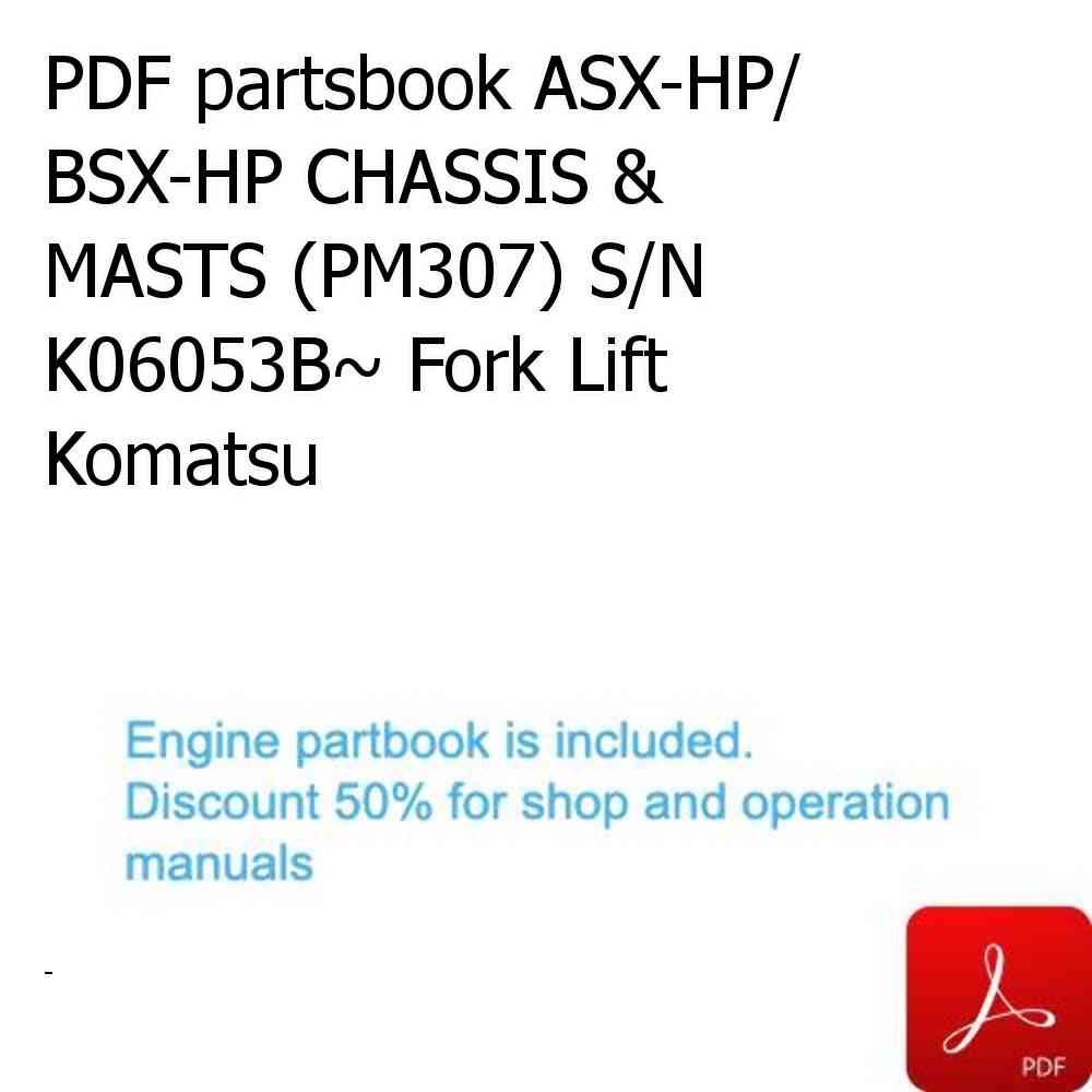 PDF partsbook ASX-HP/ BSX-HP CHASSIS & MASTS (PM307) S/N K06053B~ Fork Lift Komatsu