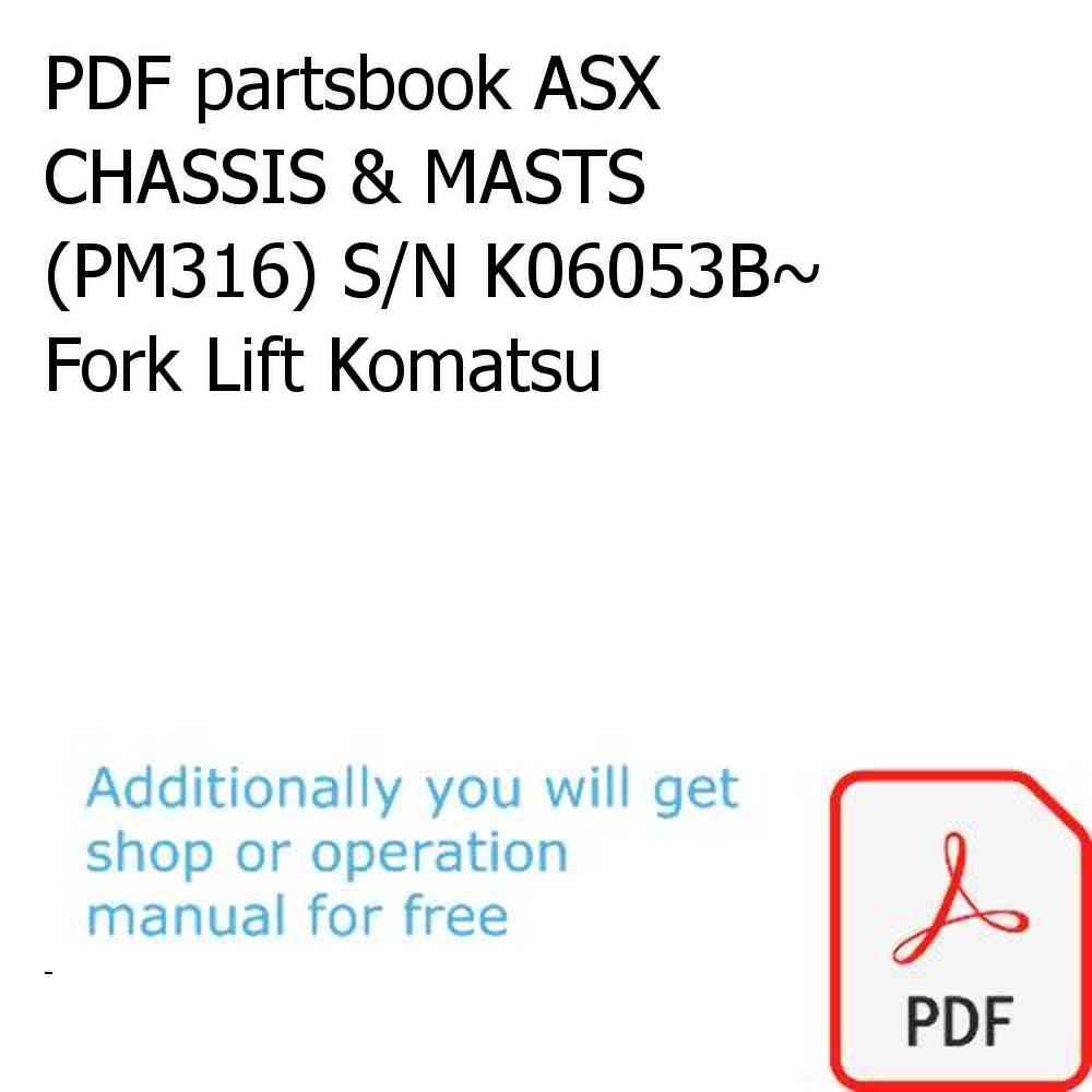 PDF partsbook ASX CHASSIS & MASTS (PM316) S/N K06053B~ Fork Lift Komatsu