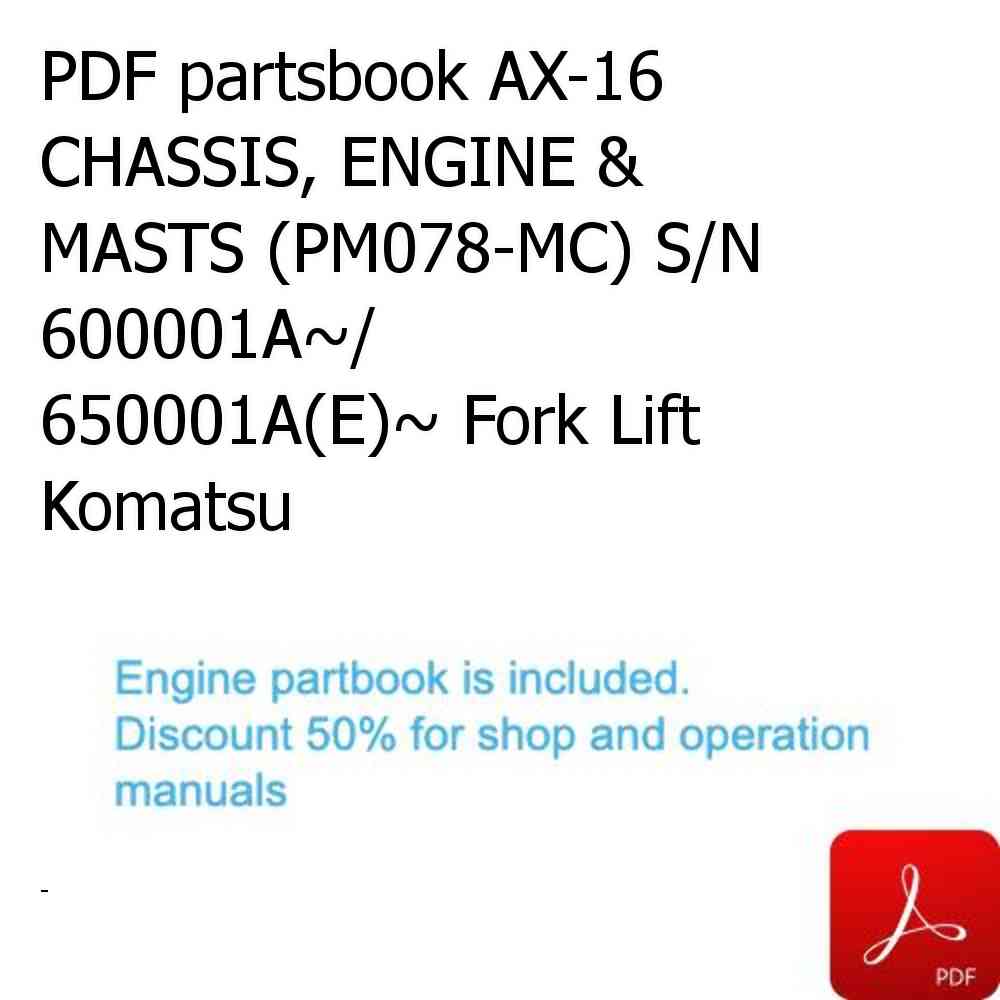 PDF partsbook AX-16 CHASSIS, ENGINE & MASTS (PM078-MC) S/N 600001A~/ 650001A(E)~ Fork Lift Komatsu