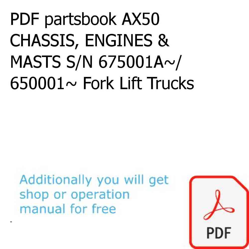 PDF partsbook AX50 CHASSIS, ENGINES & MASTS S/N 675001A~/ 650001~ Fork Lift Trucks