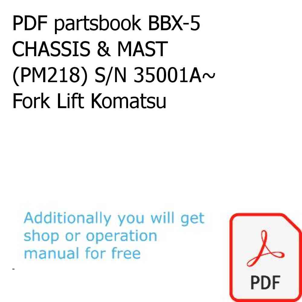 PDF partsbook BBX-5 CHASSIS & MAST (PM218) S/N 35001A~ Fork Lift Komatsu