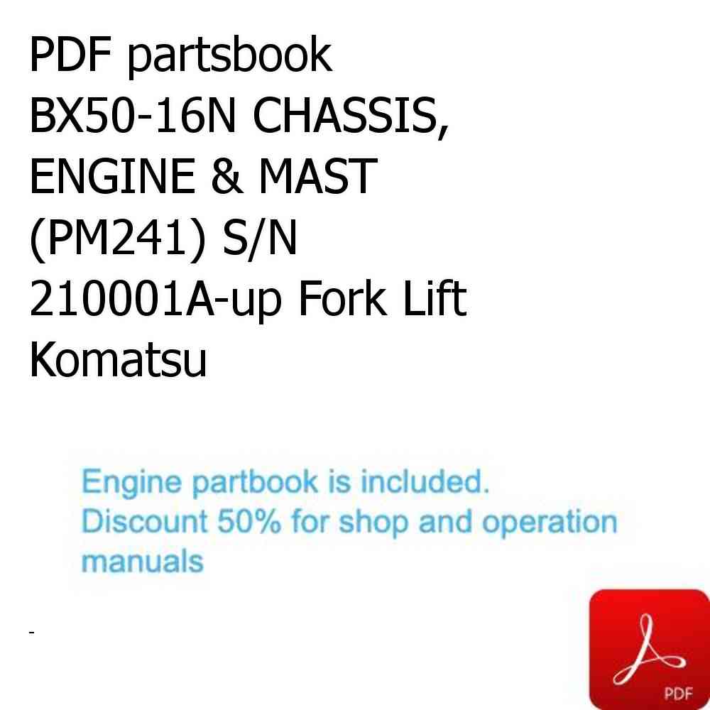 PDF partsbook BX50-16N CHASSIS, ENGINE & MAST (PM241) S/N 210001A-up Fork Lift Komatsu