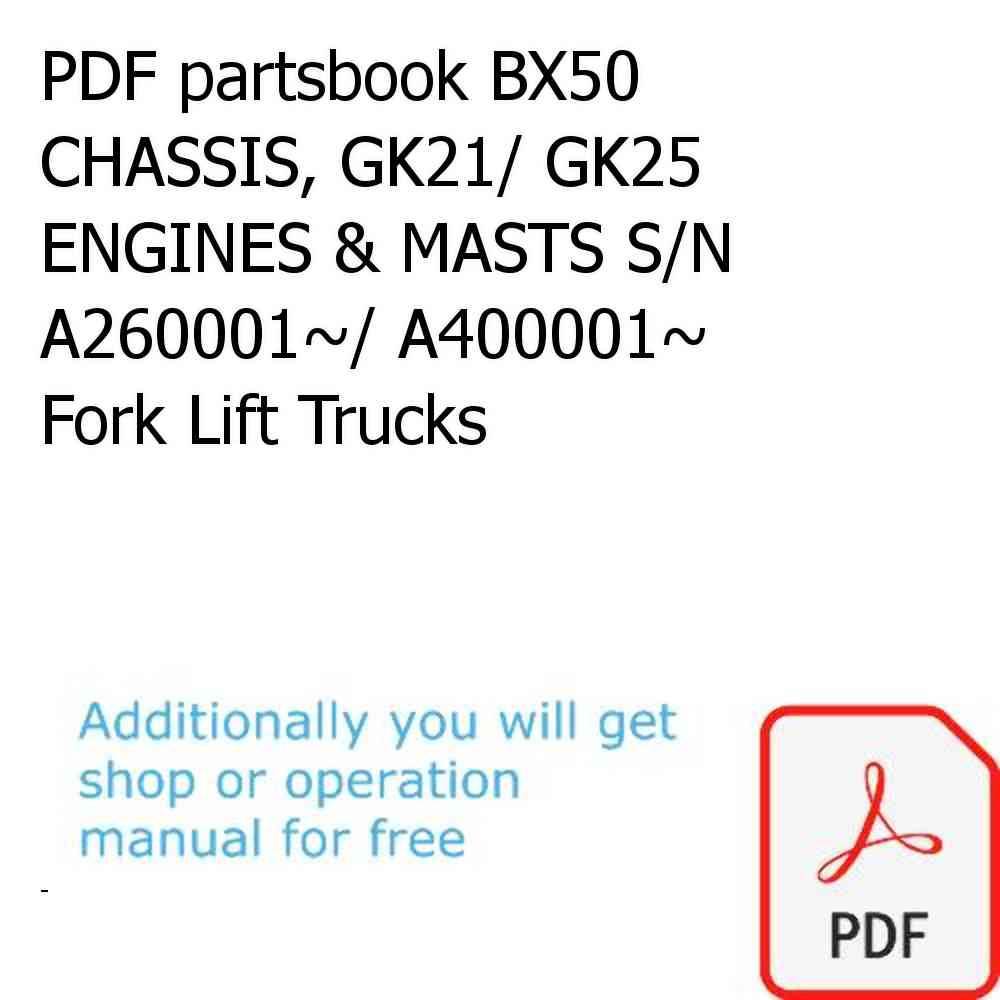 PDF partsbook BX50 CHASSIS, GK21/ GK25 ENGINES & MASTS S/N A260001~/ A400001~ Fork Lift Trucks