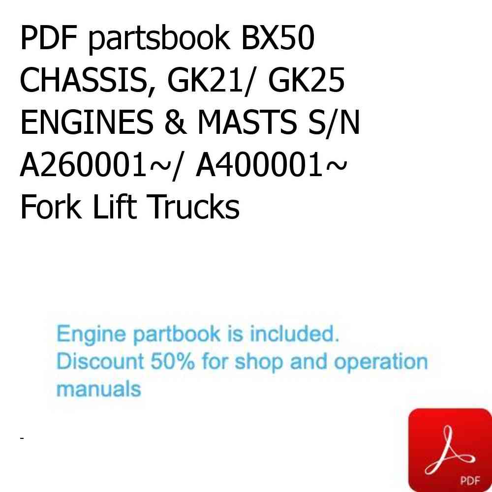PDF partsbook BX50 CHASSIS, GK21/ GK25 ENGINES & MASTS S/N A260001~/ A400001~ Fork Lift Trucks