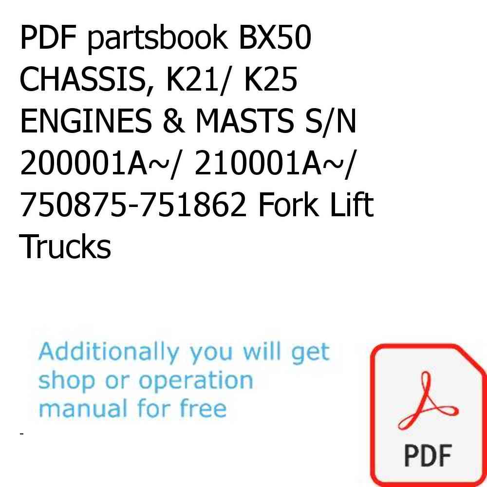 PDF partsbook BX50 CHASSIS, K21/ K25 ENGINES & MASTS S/N 200001A~/ 210001A~/ 750875-751862 Fork Lift Trucks