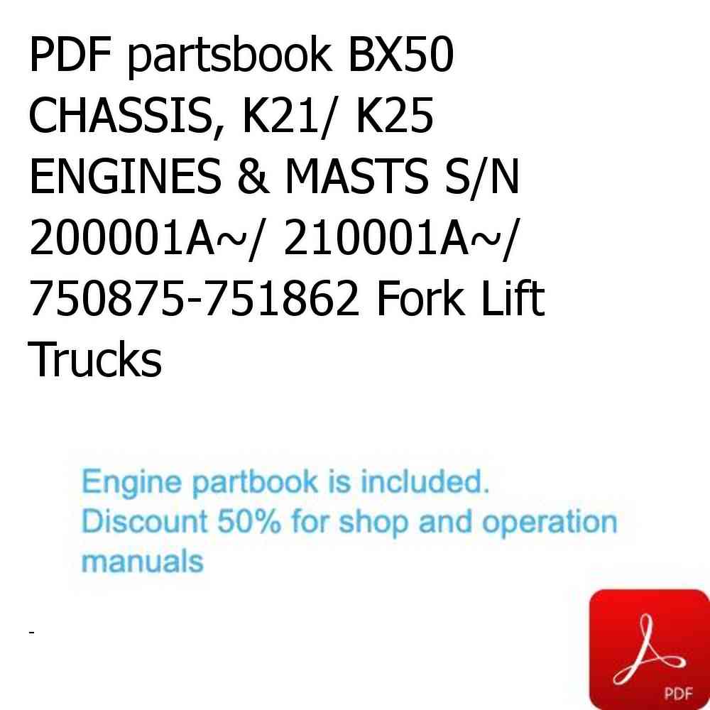 PDF partsbook BX50 CHASSIS, K21/ K25 ENGINES & MASTS S/N 200001A~/ 210001A~/ 750875-751862 Fork Lift Trucks