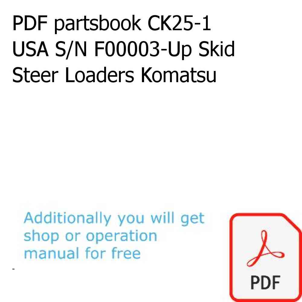PDF partsbook CK25-1 USA S/N F00003-Up Skid Steer Loaders Komatsu