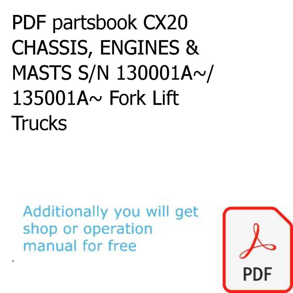 PDF partsbook CX20 CHASSIS, ENGINES & MASTS S/N 130001A~/ 135001A~ Fork Lift Trucks