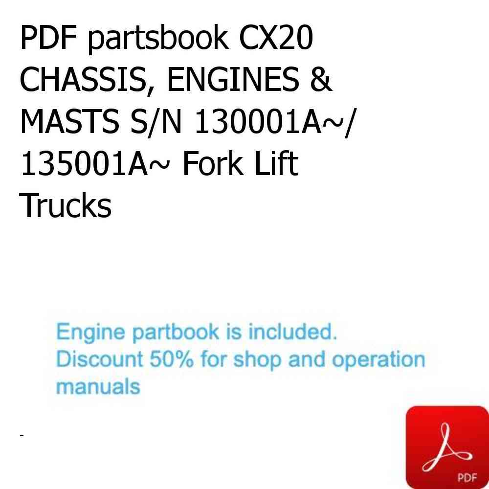 PDF partsbook CX20 CHASSIS, ENGINES & MASTS S/N 130001A~/ 135001A~ Fork Lift Trucks