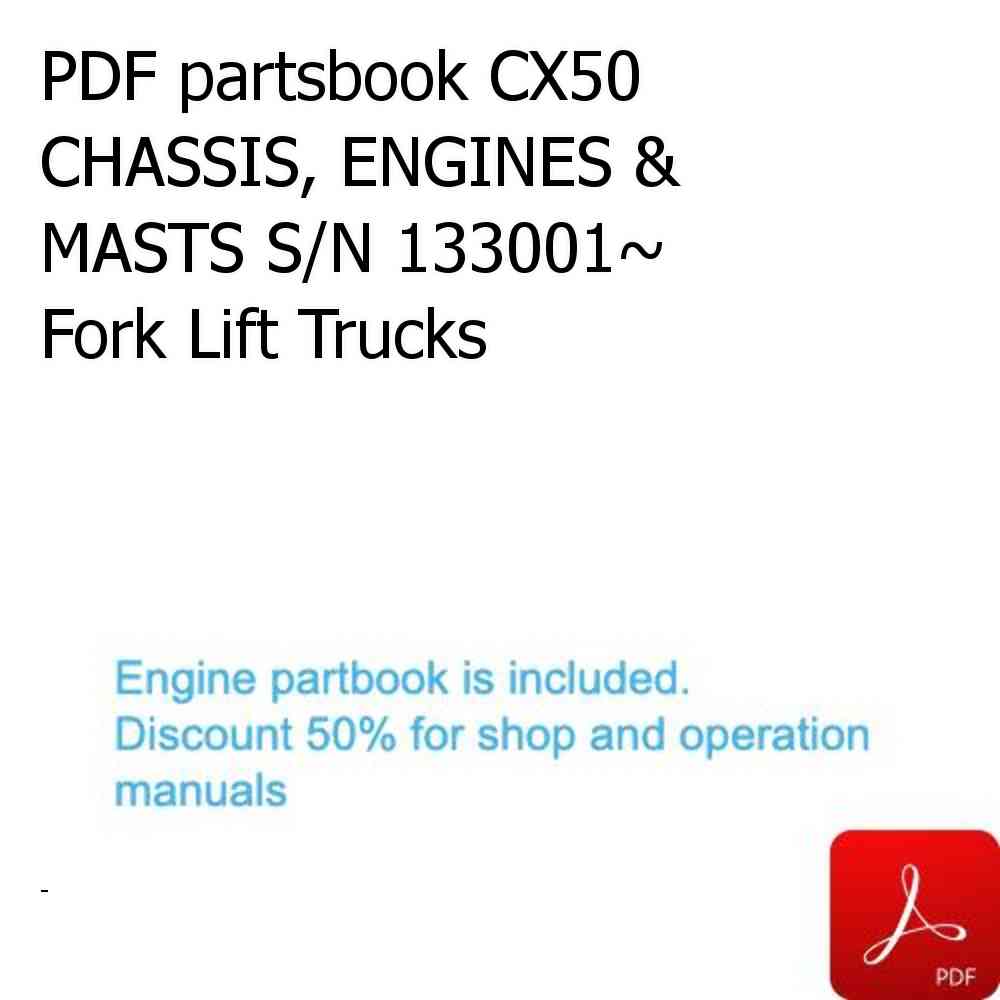 PDF partsbook CX50 CHASSIS, ENGINES & MASTS S/N 133001~ Fork Lift Trucks