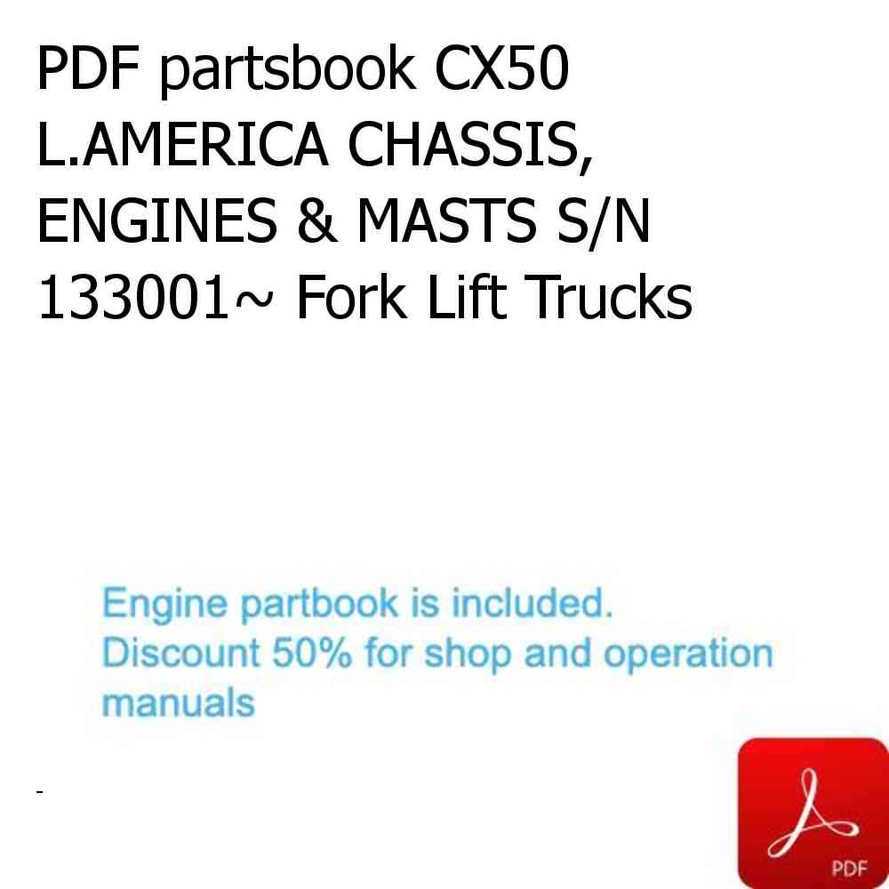 PDF partsbook CX50 L.AMERICA CHASSIS, ENGINES & MASTS S/N 133001~ Fork Lift Trucks