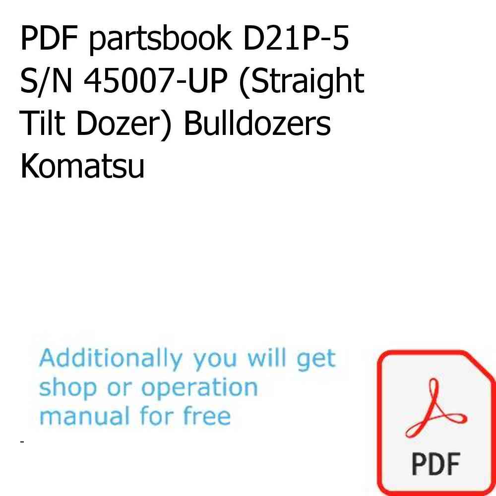 PDF partsbook D21P-5 S/N 45007-UP (Straight Tilt Dozer) Bulldozers Komatsu