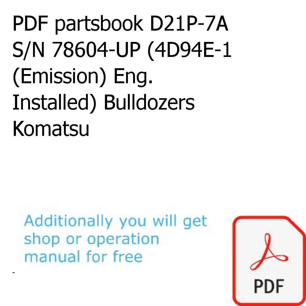 PDF partsbook D21P-7A S/N 78604-UP (4D94E-1 (Emission) Eng. Installed) Bulldozers Komatsu