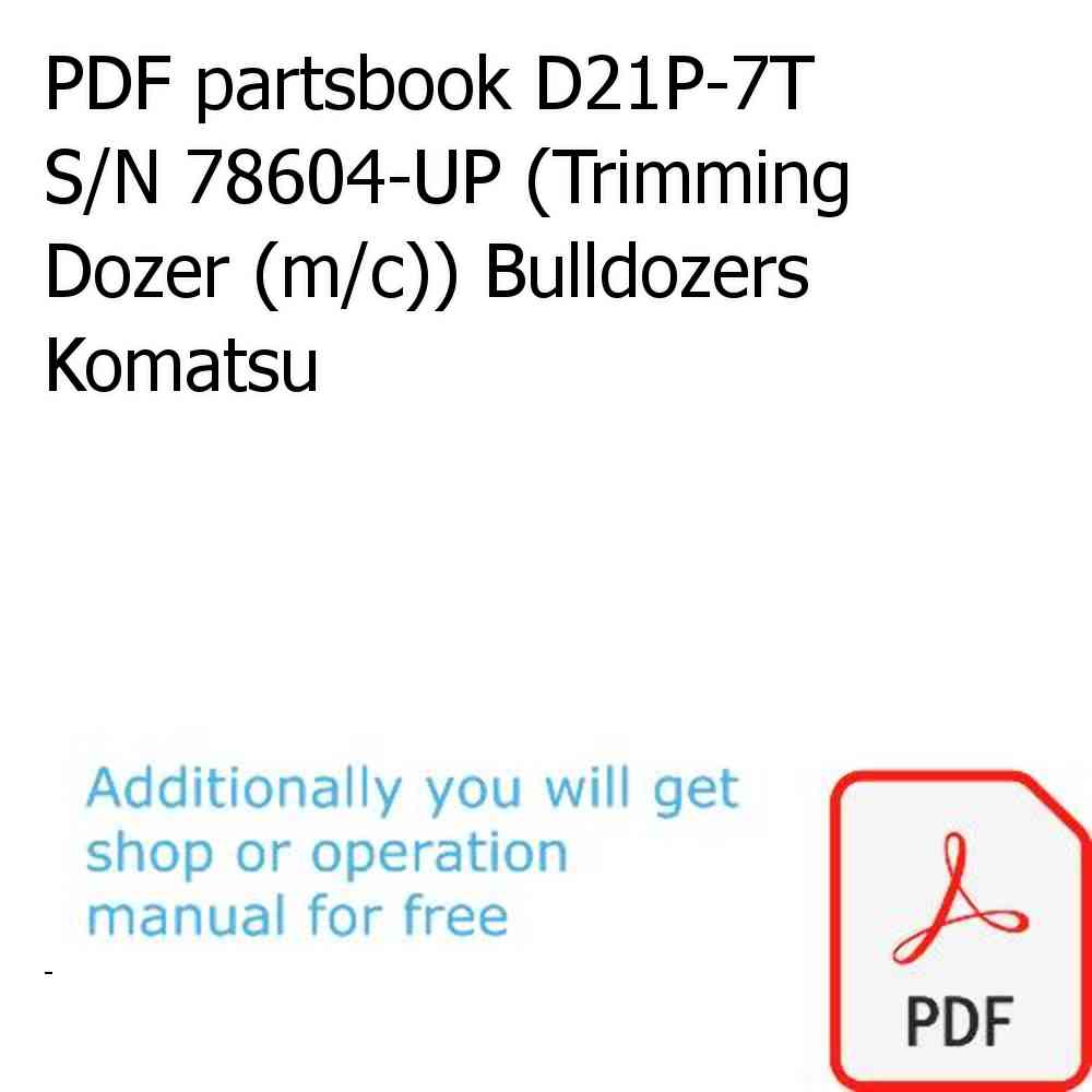 PDF partsbook D21P-7T S/N 78604-UP (Trimming Dozer (m/c)) Bulldozers Komatsu