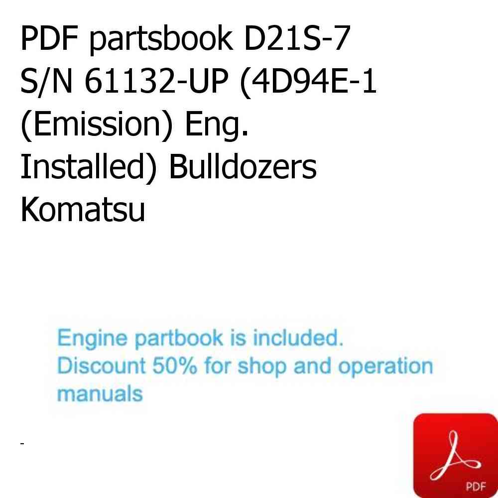 PDF partsbook D21S-7 S/N 61132-UP (4D94E-1 (Emission) Eng. Installed) Bulldozers Komatsu
