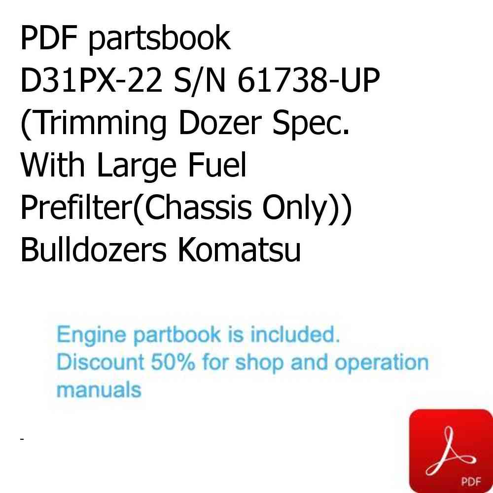 PDF partsbook D31PX-22 S/N 61738-UP (Trimming Dozer Spec. With Large Fuel Prefilter(Chassis Only)) Bulldozers Komatsu