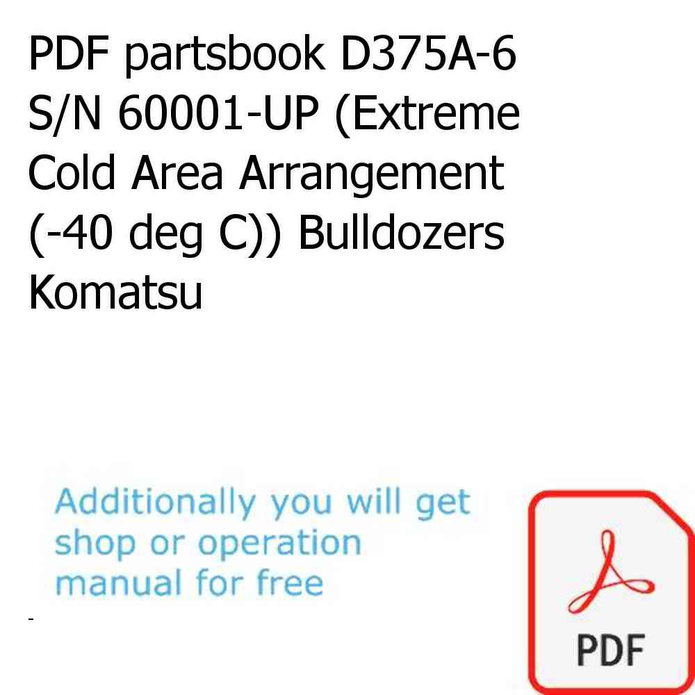 PDF partsbook D375A-6 S/N 60001-UP (Extreme Cold Area Arrangement (-40 deg C)) Bulldozers Komatsu