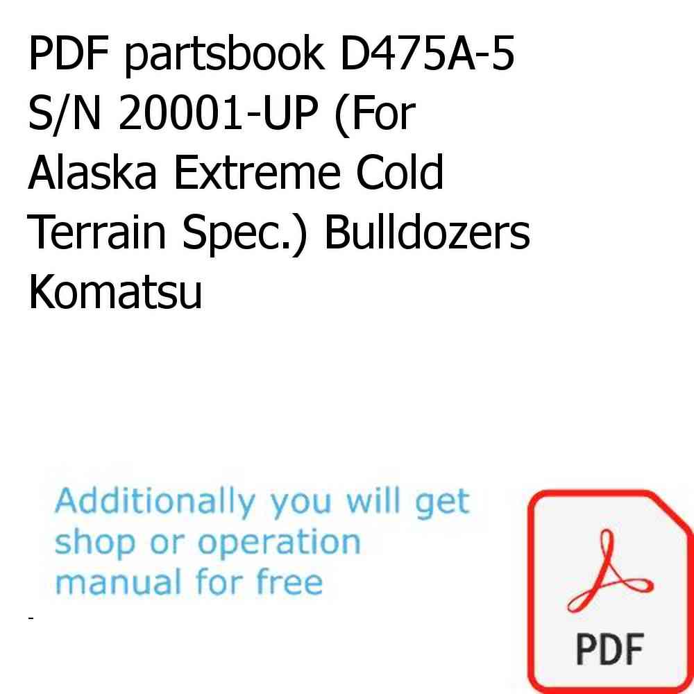 PDF partsbook D475A-5 S/N 20001-UP (For Alaska Extreme Cold Terrain Spec.) Bulldozers Komatsu