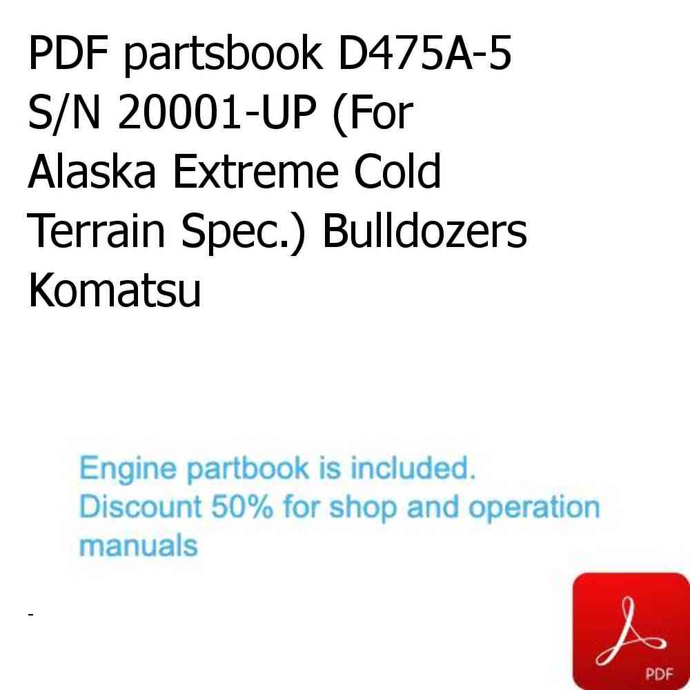 PDF partsbook D475A-5 S/N 20001-UP (For Alaska Extreme Cold Terrain Spec.) Bulldozers Komatsu