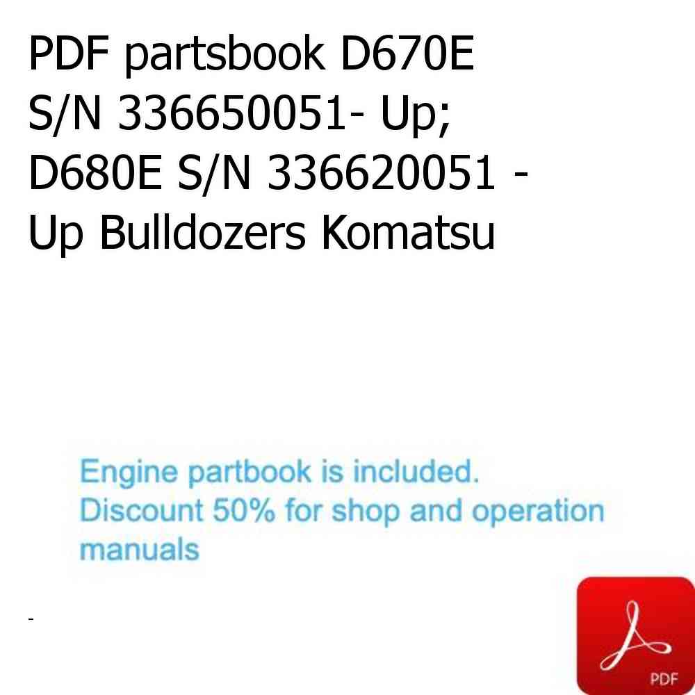 PDF partsbook D670E S/N 336650051- Up; D680E S/N 336620051 - Up Bulldozers Komatsu