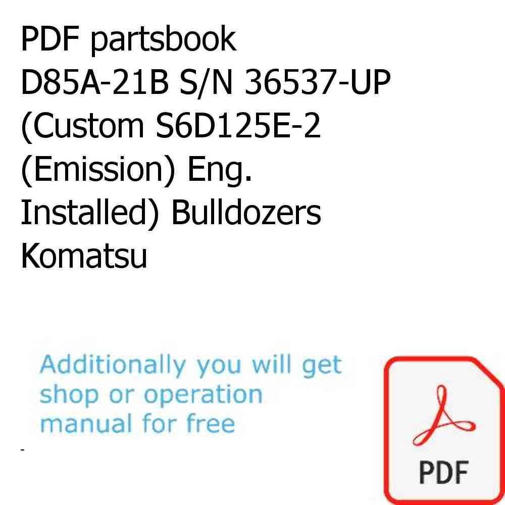 PDF partsbook D85A-21B S/N 36537-UP (Custom S6D125E-2 (Emission) Eng. Installed) Bulldozers Komatsu