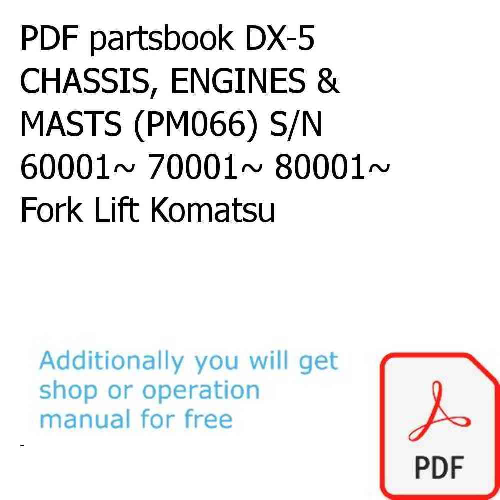 PDF partsbook DX-5 CHASSIS, ENGINES & MASTS (PM066) S/N 60001~ 70001~ 80001~ Fork Lift Komatsu