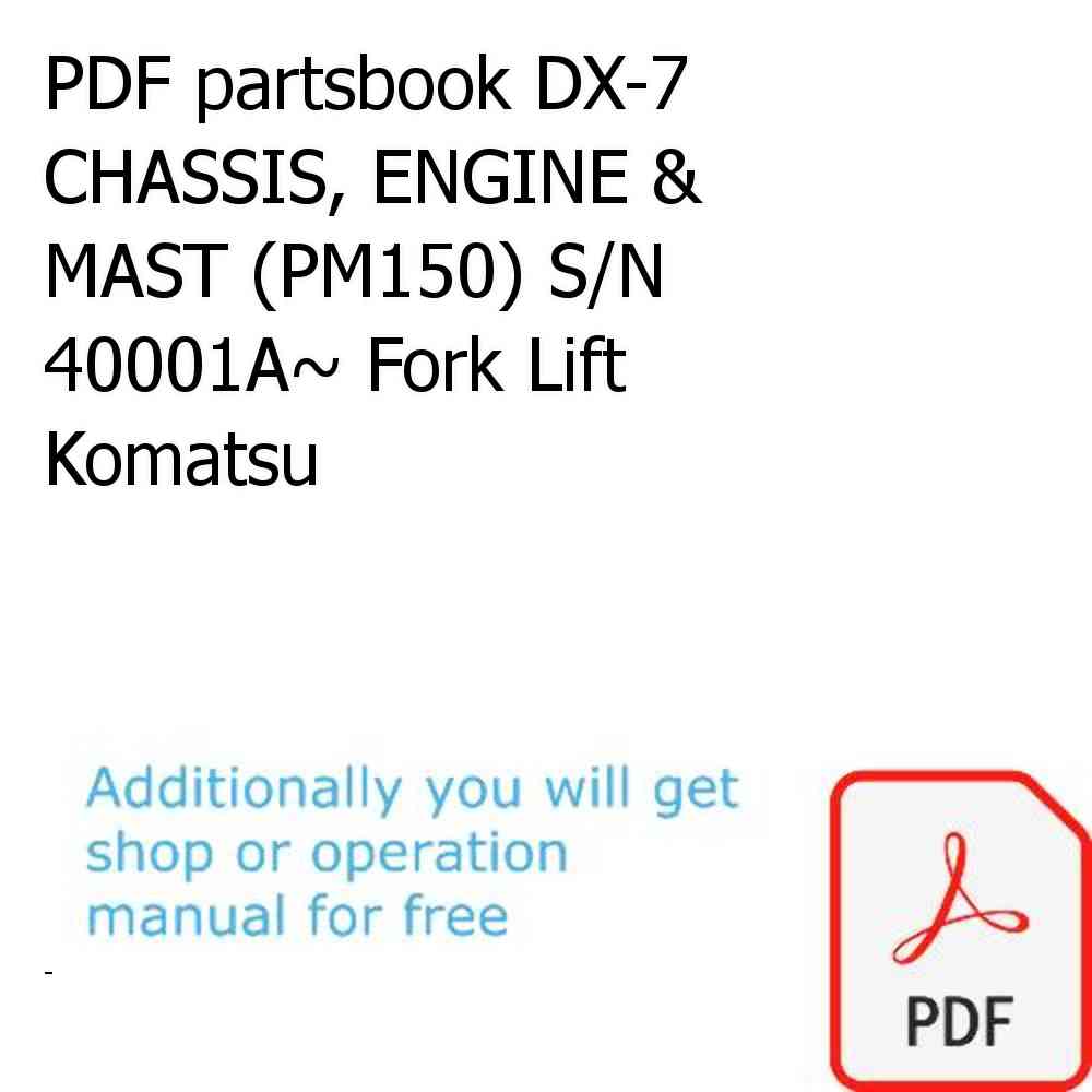 PDF partsbook DX-7 CHASSIS, ENGINE & MAST (PM150) S/N 40001A~ Fork Lift Komatsu