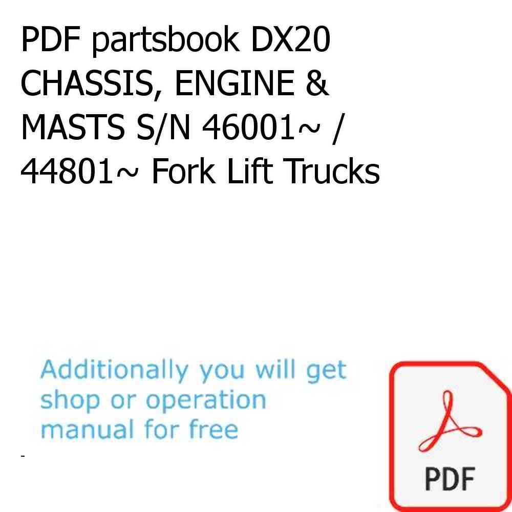 PDF partsbook DX20 CHASSIS, ENGINE & MASTS S/N 46001~ / 44801~ Fork Lift Trucks