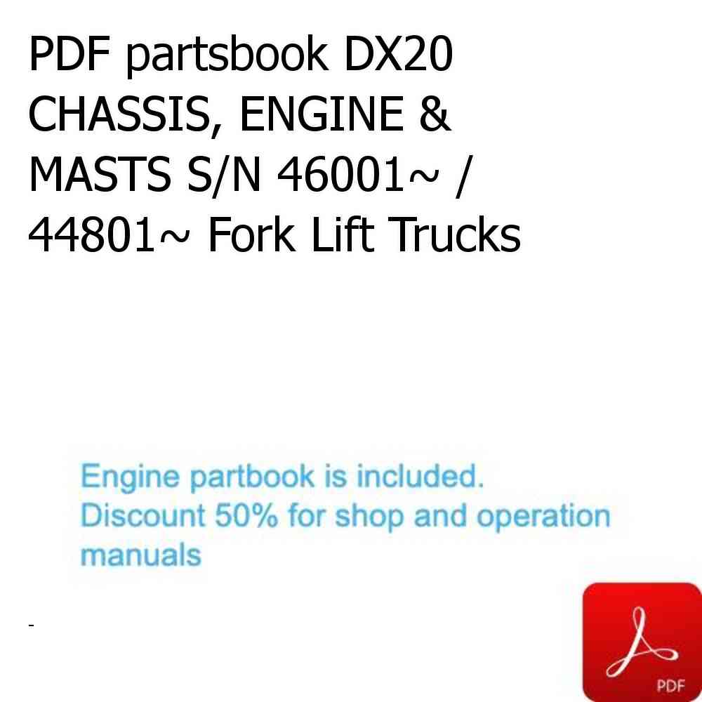 PDF partsbook DX20 CHASSIS, ENGINE & MASTS S/N 46001~ / 44801~ Fork Lift Trucks
