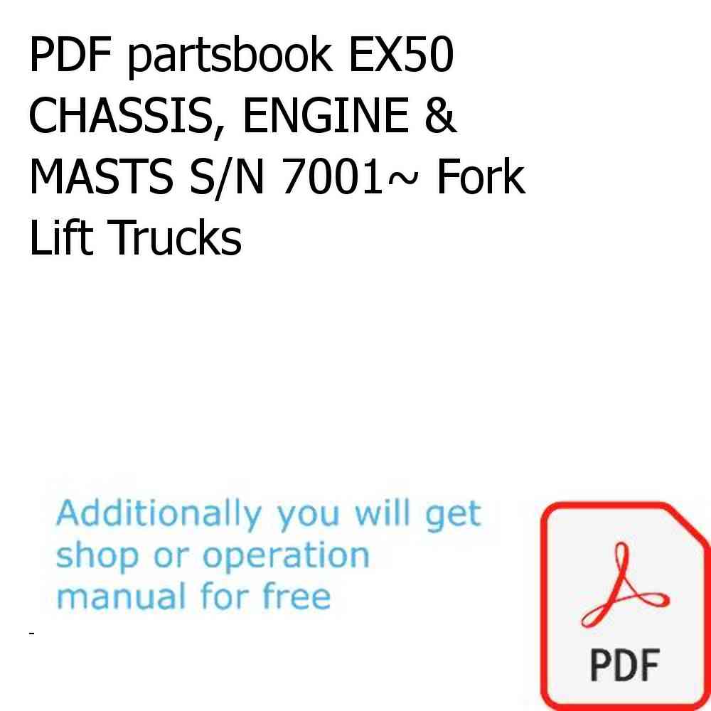 PDF partsbook EX50 CHASSIS, ENGINE & MASTS S/N 7001~ Fork Lift Trucks