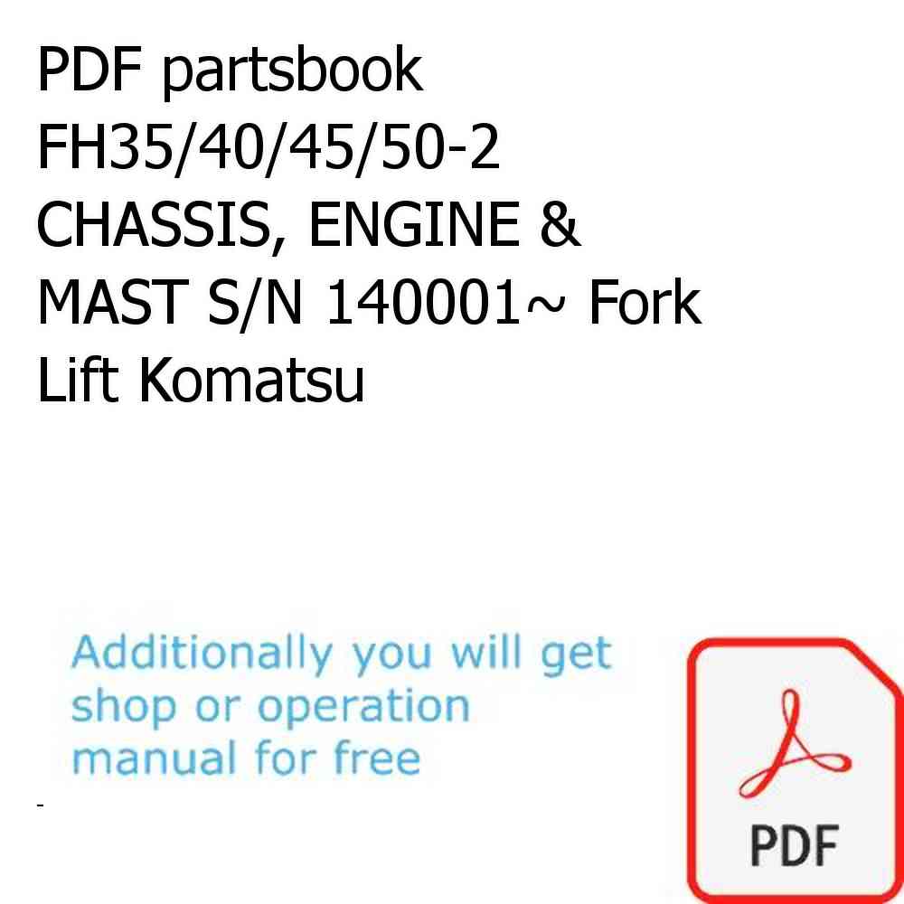 PDF partsbook FH35/40/45/50-2 CHASSIS, ENGINE & MAST S/N 140001~ Fork Lift Komatsu