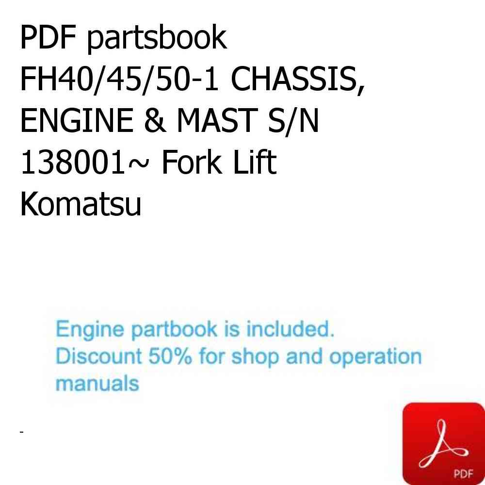 PDF partsbook FH40/45/50-1 CHASSIS, ENGINE & MAST S/N 138001~ Fork Lift Komatsu