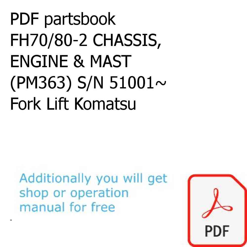 PDF partsbook FH70/80-2 CHASSIS, ENGINE & MAST (PM363) S/N 51001~ Fork Lift Komatsu