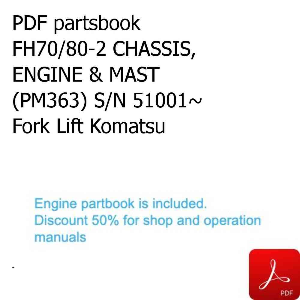 PDF partsbook FH70/80-2 CHASSIS, ENGINE & MAST (PM363) S/N 51001~ Fork Lift Komatsu