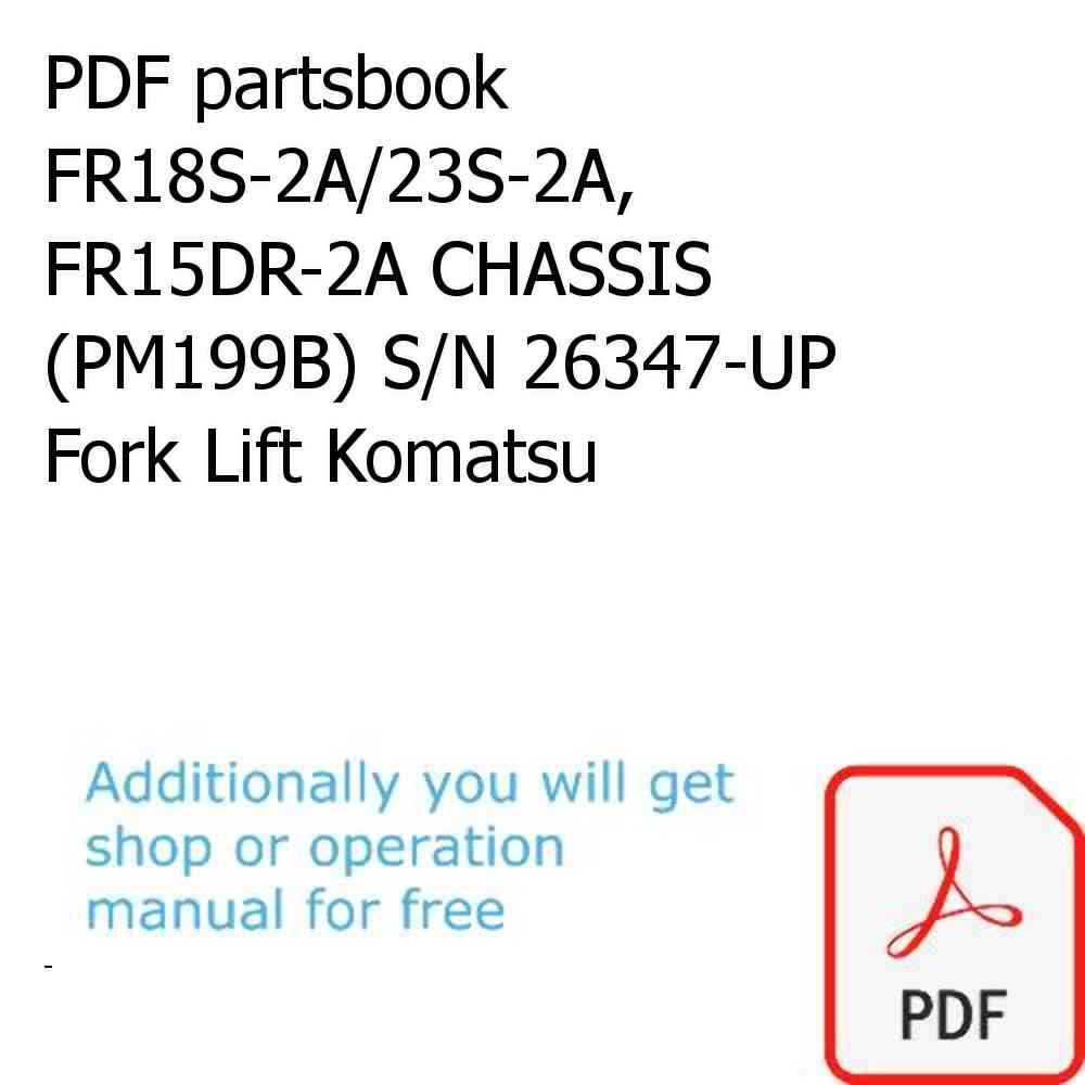 PDF partsbook FR18S-2A/23S-2A, FR15DR-2A CHASSIS (PM199B) S/N 26347-UP Fork Lift Komatsu