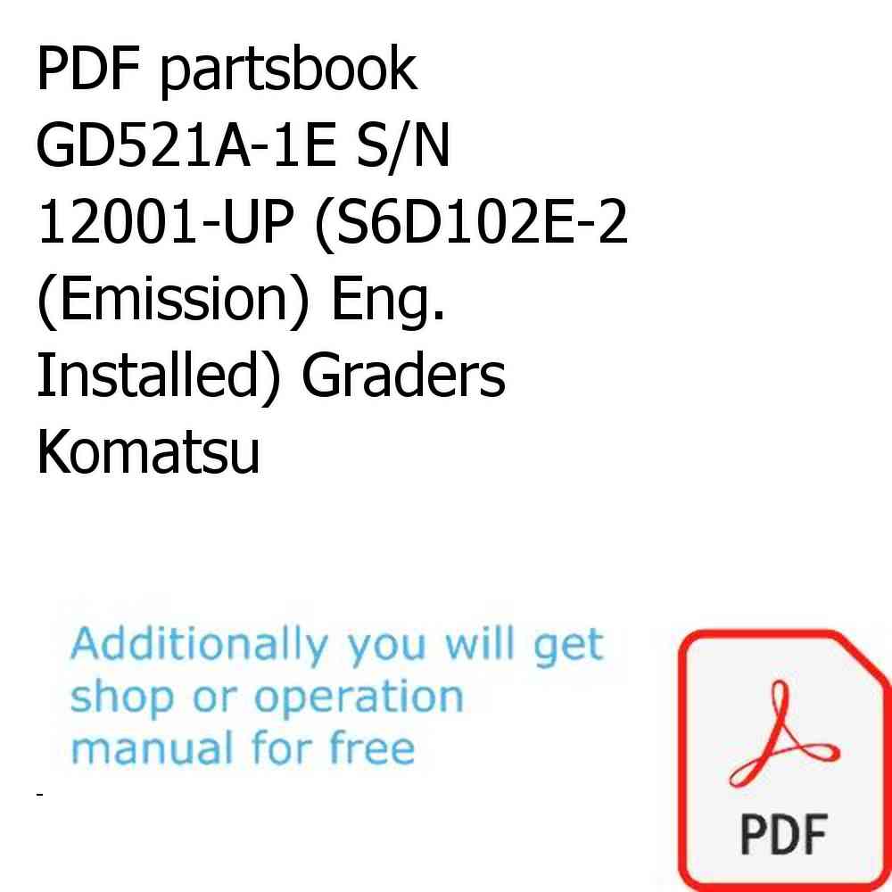 PDF partsbook GD521A-1E S/N 12001-UP (S6D102E-2 (Emission) Eng. Installed) Graders Komatsu