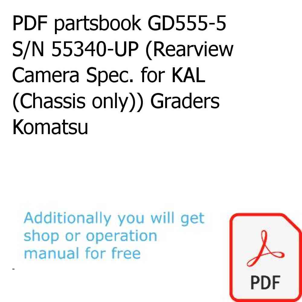 PDF partsbook GD555-5 S/N 55340-UP (Rearview Camera Spec. for KAL (Chassis only)) Graders Komatsu