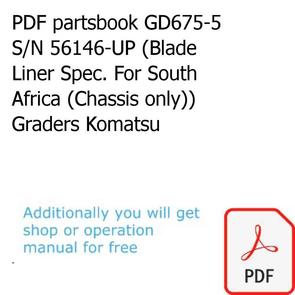 PDF partsbook GD675-5 S/N 56146-UP (Blade Liner Spec. For South Africa (Chassis only)) Graders Komatsu