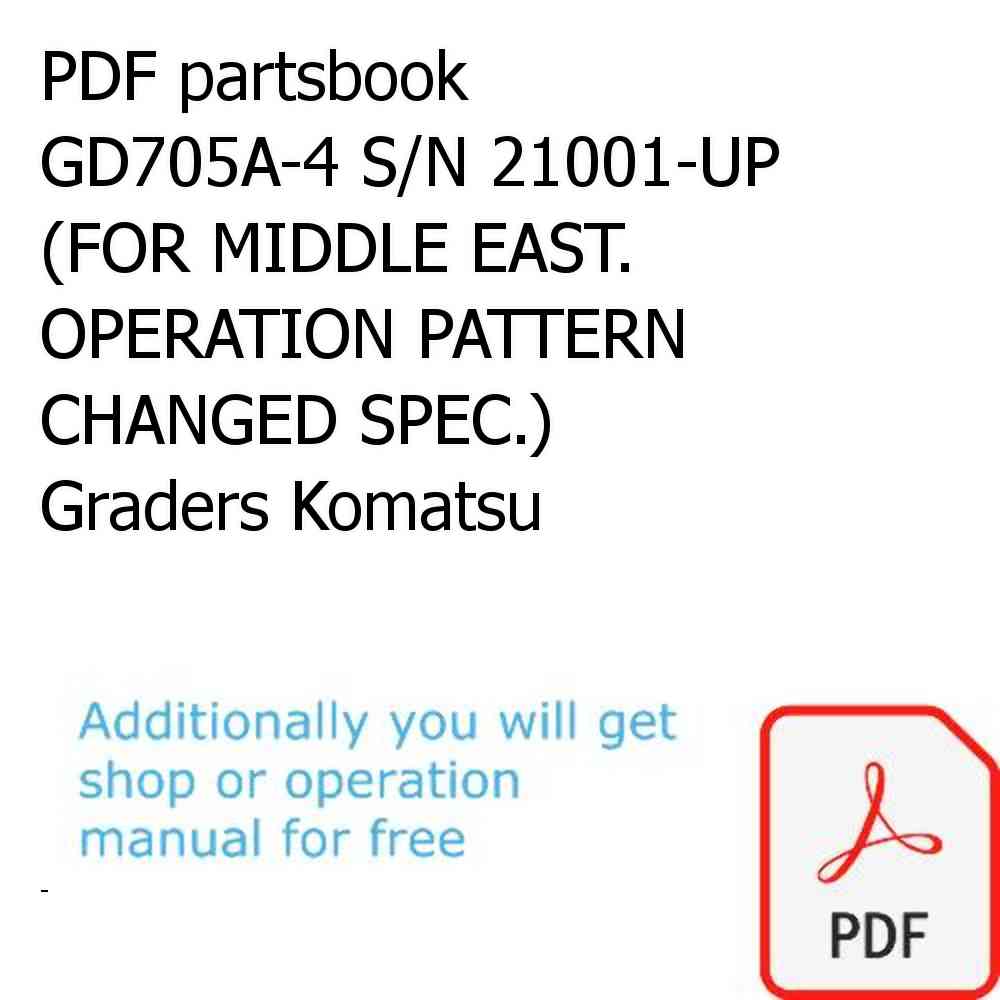 PDF partsbook GD705A-4 S/N 21001-UP (FOR MIDDLE EAST. OPERATION PATTERN CHANGED SPEC.) Graders Komatsu