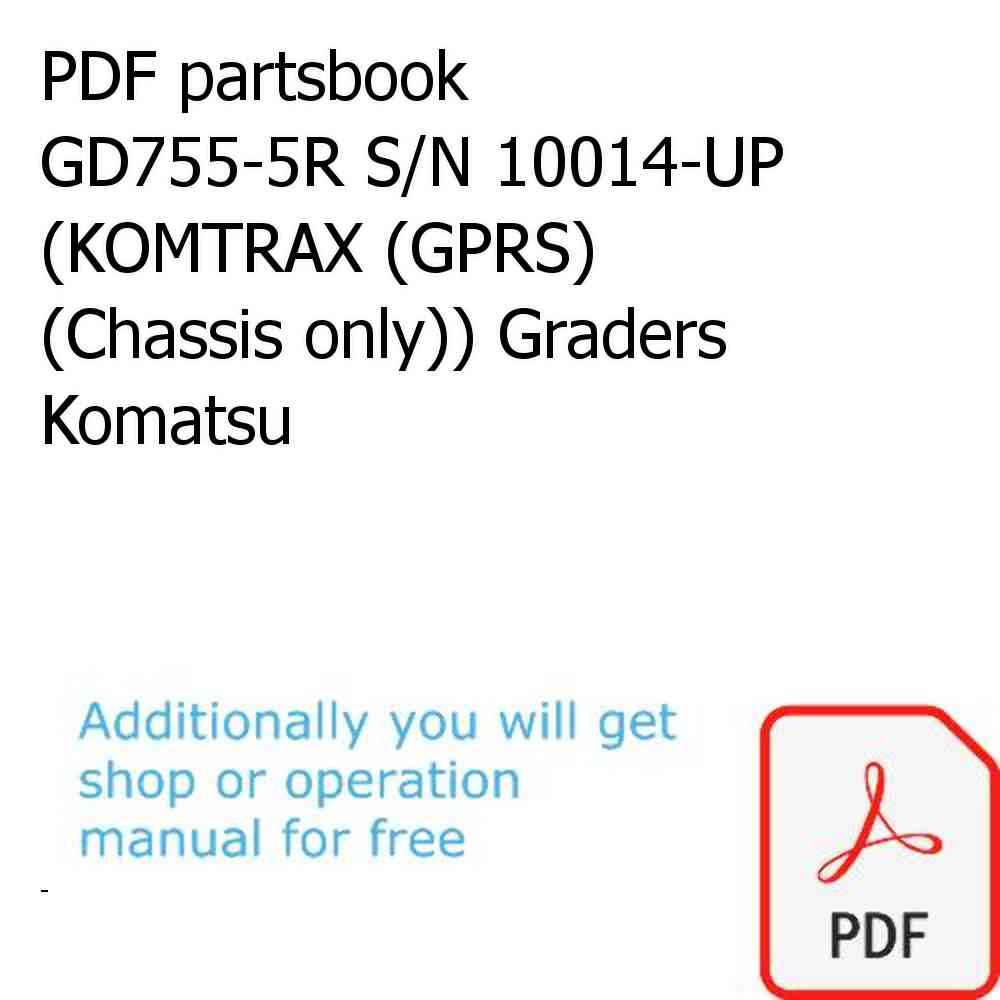 PDF partsbook GD755-5R S/N 10014-UP (KOMTRAX (GPRS) (Chassis only)) Graders Komatsu