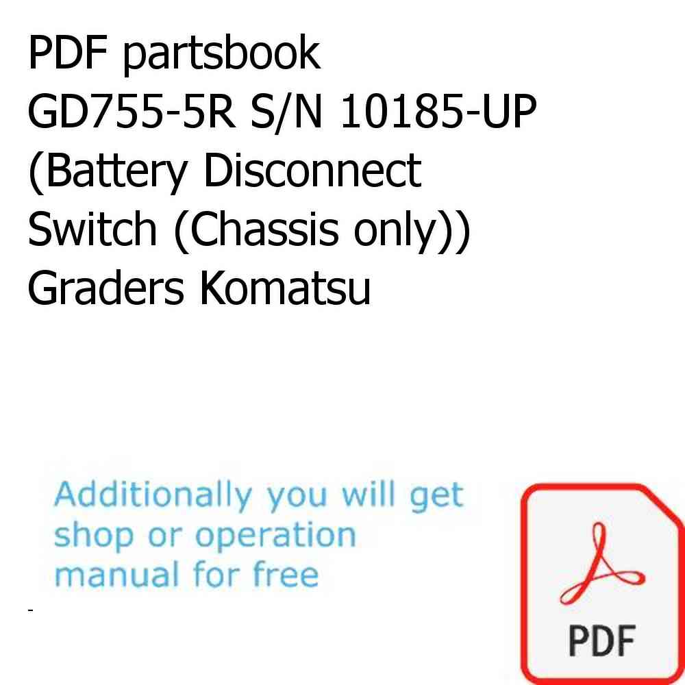 PDF partsbook GD755-5R S/N 10185-UP (Battery Disconnect Switch (Chassis only)) Graders Komatsu