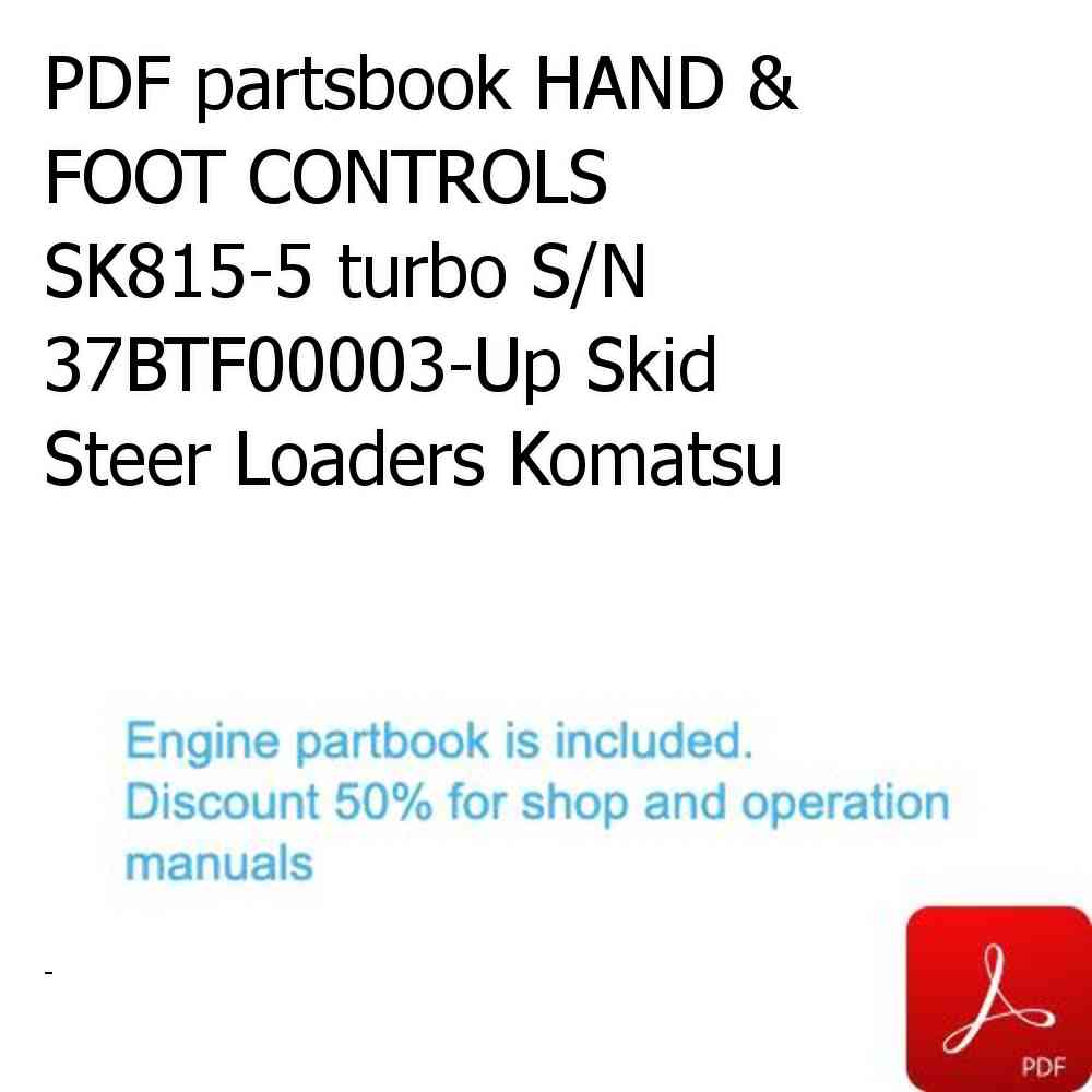 PDF partsbook HAND & FOOT CONTROLS SK815-5 turbo S/N 37BTF00003-Up Skid Steer Loaders Komatsu