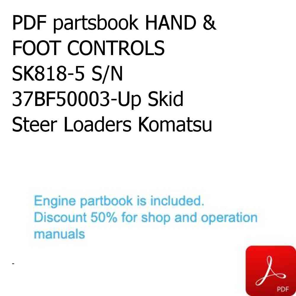 PDF partsbook HAND & FOOT CONTROLS SK818-5 S/N 37BF50003-Up Skid Steer Loaders Komatsu