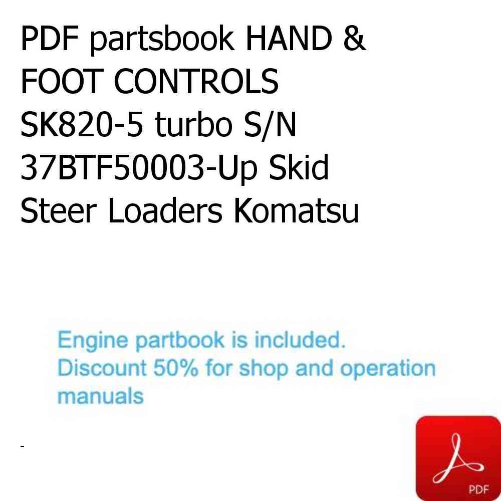 PDF partsbook HAND & FOOT CONTROLS SK820-5 turbo S/N 37BTF50003-Up Skid Steer Loaders Komatsu