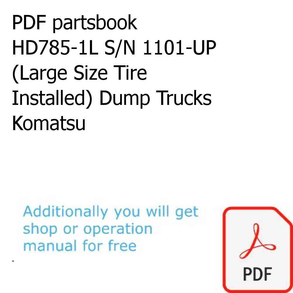 PDF partsbook HD785-1L S/N 1101-UP (Large Size Tire Installed) Dump Trucks Komatsu