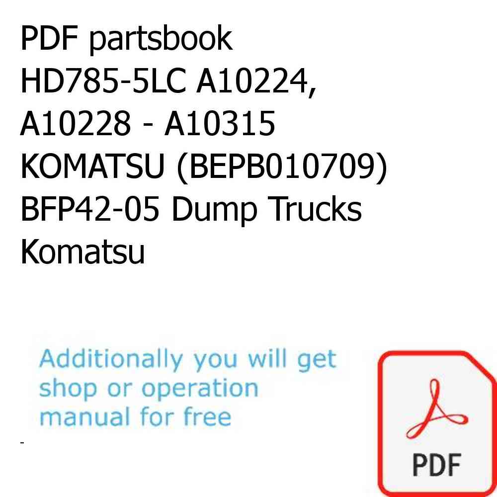 PDF partsbook HD785-5LC A10224, A10228 - A10315     KOMATSU (BEPB010709) BFP42-05 Dump Trucks Komatsu